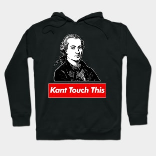 Immanuel Kant // Kant Touch This - Humorous Philosophy Design Hoodie